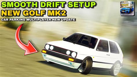 Drift Settings And Tune For New Golf Mk Gti In Car Parking Multiplayer