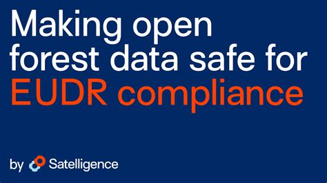 Making Open Forest Data Safe For Eudr Compliance Satelligence