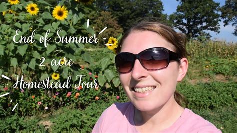 End Of Summer Acre Homestead Tour Vlog Youtube