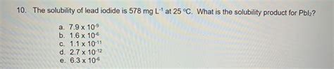 (Solved) - The Solubility Of Lead Iodide Is 578 Mg L At 25°C. What Is ...