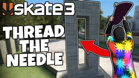 Skate Challenges Thread The Needle Youtube