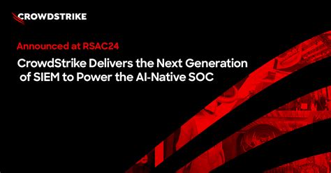 Crowdstrike Delivers Falcon Next Gen Siem Innovations To Liberate Customers From The Constraints