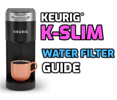 Keurig K-Slim (K900) Water Filter Guide | MyKup