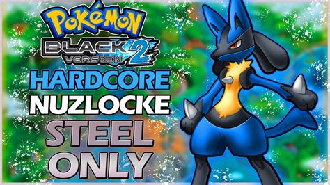 Pokémon Black 2 Hardcore Nuzlocke Steel Types Only YouTube