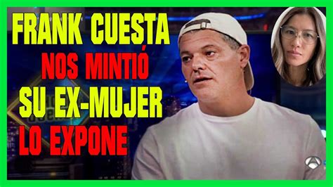 Frank Cuesta Nos Minti Su Ex Mujer Yuyee Lo Expone El Mejor Resumen