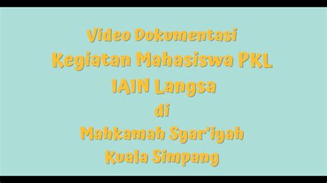 Video Dokumentasi Kegiatan Mahasiswa Pkl Iain Langsa Tahun