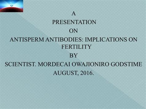 ANTISPERM ANTIBODIES: IMPLICATIONS ON FERTILITY | PPT