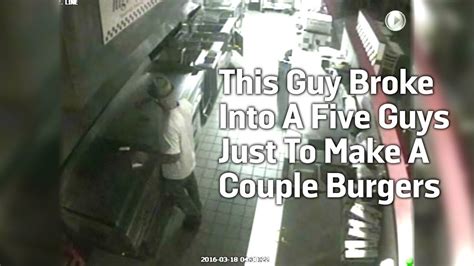 Burglar Breaks Into Five Guys Cooks Himself Some Burgers Youtube