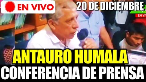 EN VIVO ANTAURO HUMALA BRINDÓ CONFERENCIA DE PRENSA HOY 20 DE