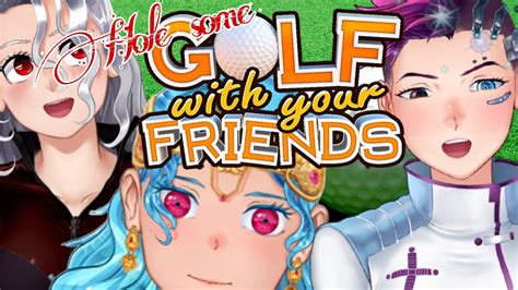 Golf With Your Friendsvery Holey Strim Garunteeproject Starscape