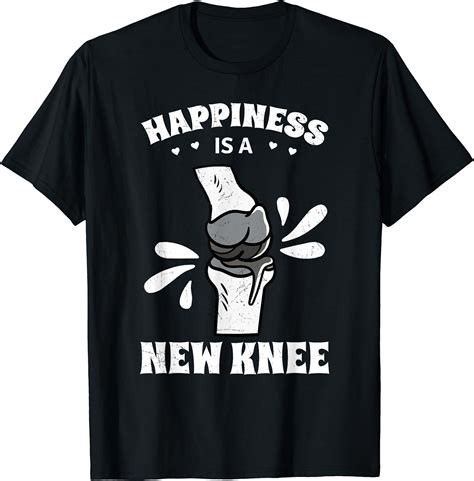 Happiness Is A New Knee Joint Replacement Arthroplasty T Shirt