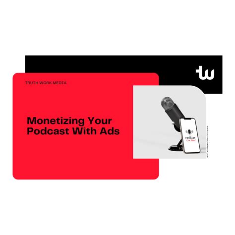 Monetizing Your Podcast With Ads Truth Work Media