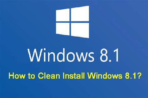 How To Clean Install Windows 81 On Your Computer Minitool