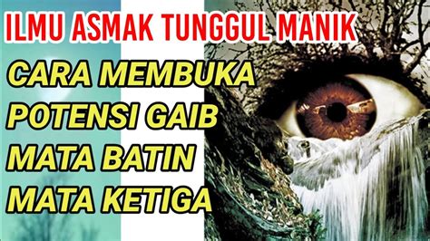 Mata Ke Tiga Dan Mata Batin ILMU ASMAK TUNGGUL MANIK YouTube