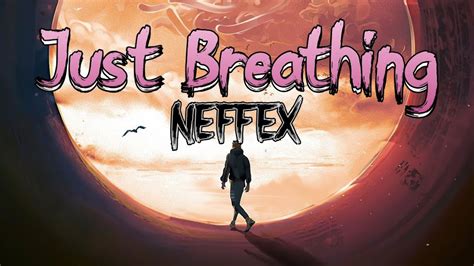 Neffex Just Breathing Lyrics Youtube