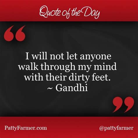 Quoteoftheday I Will Not Let Anyone Walk Through My Mind With Their