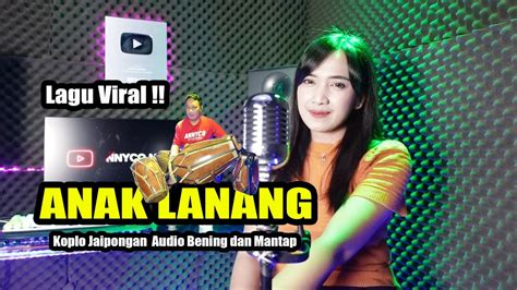 ANAK LANANG LIRIK VERSI KOPLO JAIPONG SLOW ANNYCO MUSIK AUDIONYA