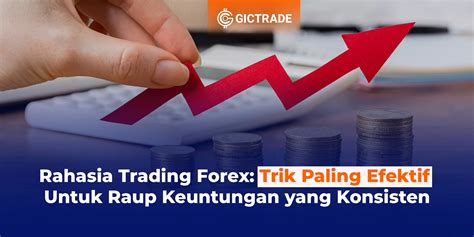 Rahasia Trading Forex Trik Paling Efektif Untuk Raup Keuntungan Yang