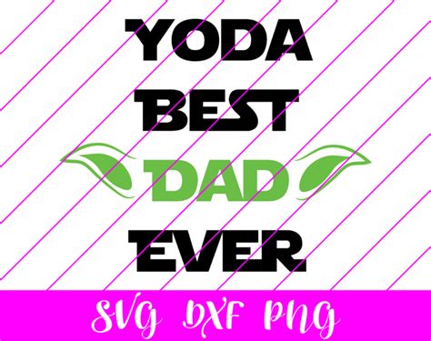 Yoda Best Dad Ever Svg Free Yoda Best Dad Ever Svg Download Svg Art