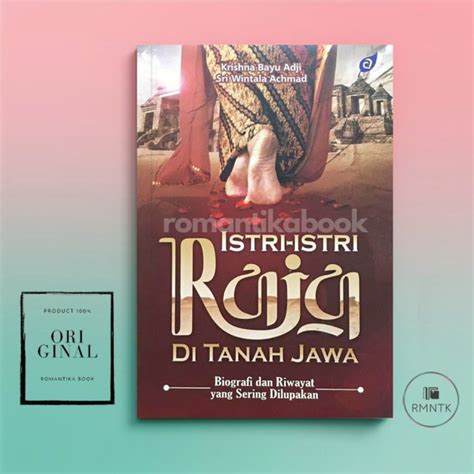 Jual BUKU ISTRI ISTRI RAJA DI TANAH JAWA Biografi Dan Riwayat Yang