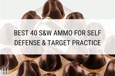 Best 40 Sandw Ammo For Self Defense And Target Practice The Daily Bell