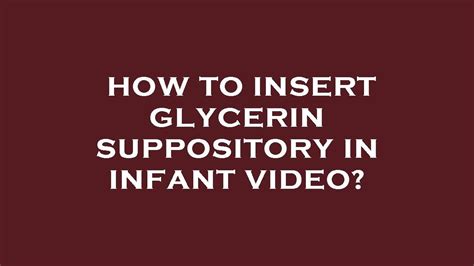 How To Insert Glycerin Suppository In Infant Video Youtube