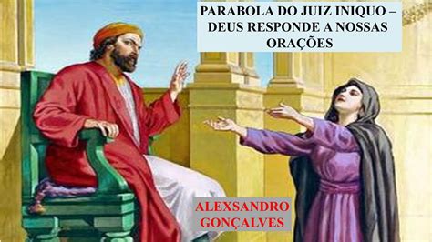 Parabola Do Juiz Injusto Deus Ouve Nossas Ora Es Lucas Youtube