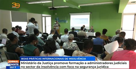 Ministério Da Justiça Promove Formação A Administradores Judiciais No