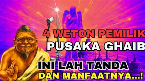 Weton Pewaris Pusaka Ghaib Ciri Weton Yang Memiliki Pusaka Ghaib Di