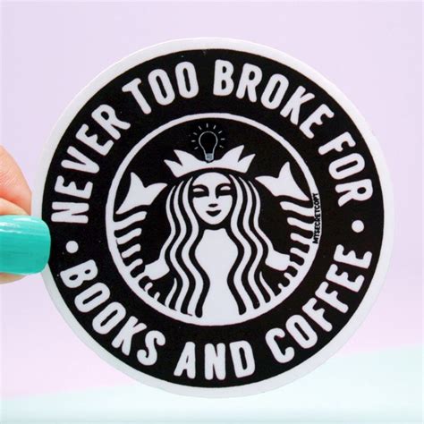 Never Too Broke For Books And Coffee Sticker Bookish Sticker Coffee