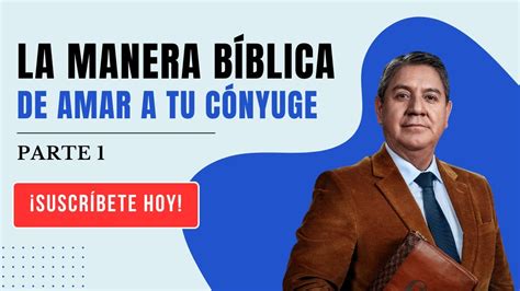 La Manera Bíblia De Amar A Tu Cónyuge Primera Parte YouTube