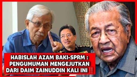 Habislah Azam Baki Sprm Pengumuman Mengejutkan Dari Daim Zainuddin