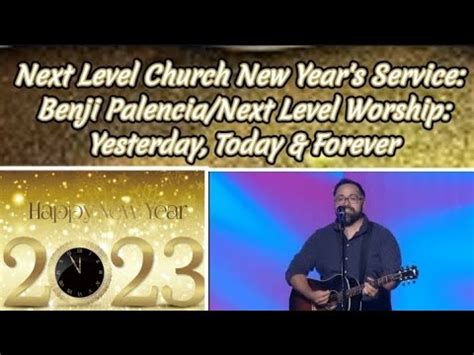 Next Level Church New Year S Service Benji Palencia Next Level Worship