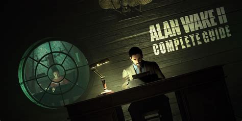 Alan Wake Complete Guide Walkthrough