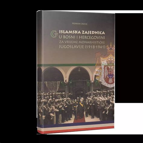 Islamska Zajednica U Bosni I Hercegovini Za Vrijeme Monarhisti Ke