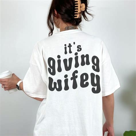 It S Giving Wifey Shirt Words On Back Oversized Shirt Funny