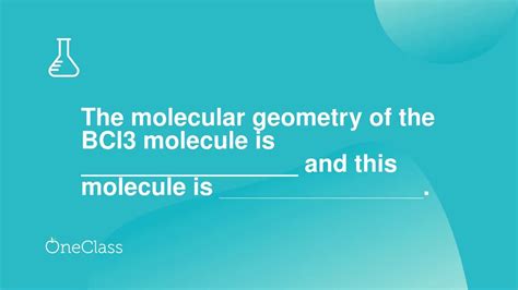 The Molecular Geometry Of The Bcl3 Molecule Is And This Molecule Is