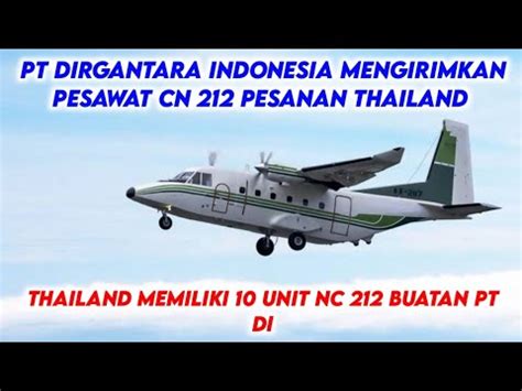 PT DI Kirimkan Pesawat NC212i Yang Ke 10 Ke Thailand YouTube