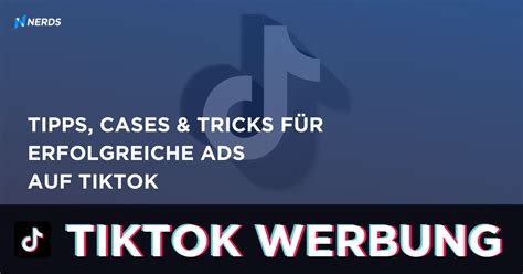 Tiktok Werbung Tipps Cases And Tricks Für Erfolgreiche Ads Auf Tiktok