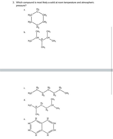 Solved 3 Which Compound Is Most Likely A Solid At Room Chegg