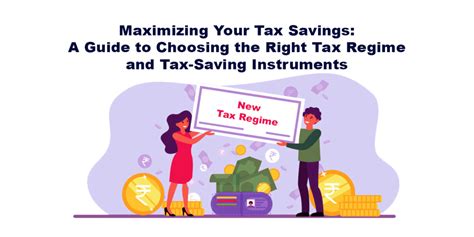 Maximizing Your Tax Savings A Guide To Choosing The Right Tax Regime