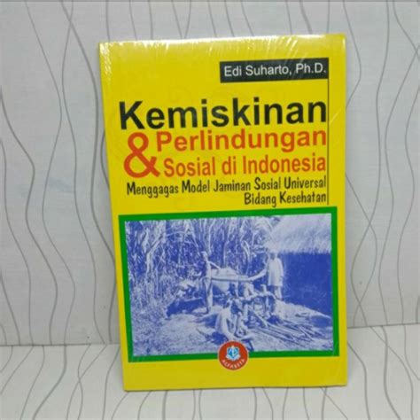 Jual Kemiskinan Dan Perlindungan Sosial Di Indonesia Edi Suharto Buku