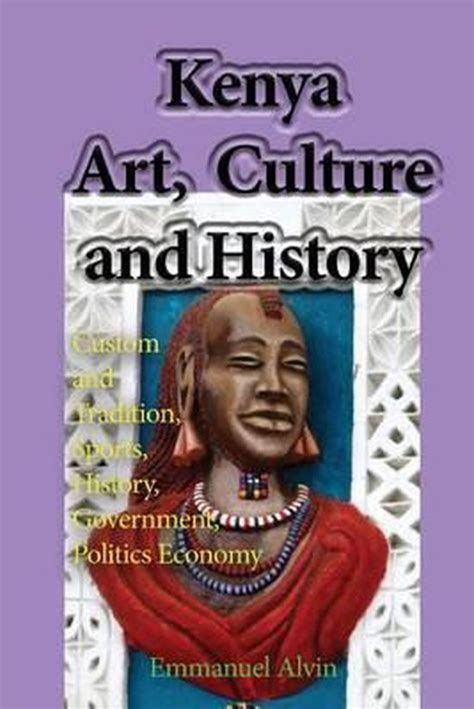 Kenya Art, Culture and History | 9781539976943 | Emmanuel Alvin ...