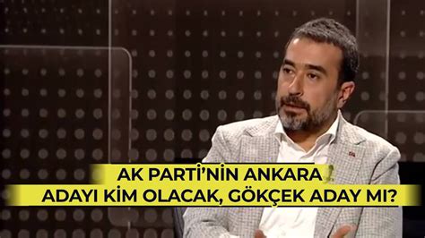 Ak Parti nin Ankara adayı kim olacak Ankara Masası