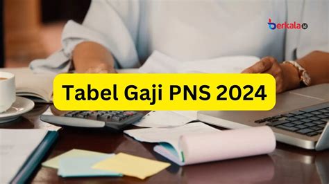 Resmi Naik 8 Persen Ini Tabel Gaji PNS Tahun 2024 Lengkap Berkala