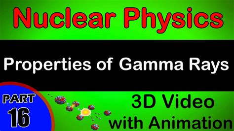 Properties Of Gamma Rays Nuclear Physics Class 12 Physics Subject