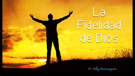 La Fidelidad De Dios Pr Willy Benzaquen Youtube