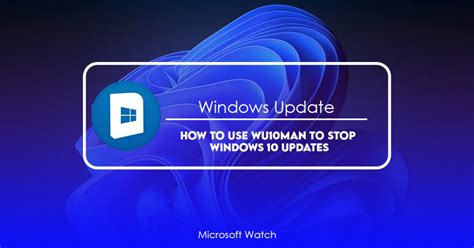 How To Use Wu Man To Stop Windows Updates Solved Microsoft Watch