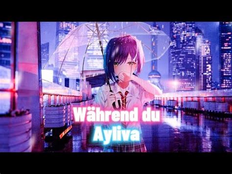 Nightcore Während du Ayliva YouTube