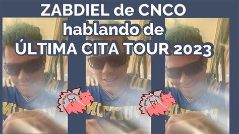 ZABDIEL de CNCO hablando de ÚLTIMA CITA TOUR 2023 zabdieldejesus